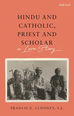 Hindu és katolikus, pap és tudós: Egy szerelmi történet - Hindu and Catholic, Priest and Scholar: A Love Story