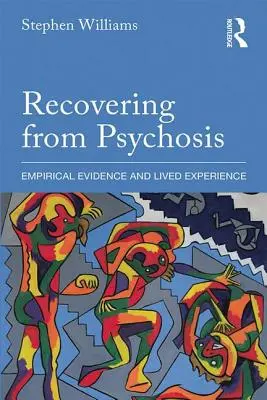 A pszichózisból való felépülés: Empirikus bizonyítékok és megélt tapasztalatok - Recovering from Psychosis: Empirical Evidence and Lived Experience