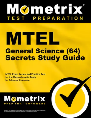 MTEL Általános természettudományok (64) titkai tanulmányi útmutató: MTEL Exam Review and Practice Test for the Massachusetts Tests for Educator Licensure - MTEL General Science (64) Secrets Study Guide: MTEL Exam Review and Practice Test for the Massachusetts Tests for Educator Licensure