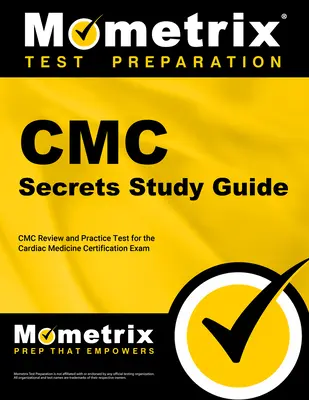 CMC Secrets tanulmányi útmutató: CMC Review and Practice Test for the Cardiac Medicine Certification Exam [2. kiadás] - CMC Secrets Study Guide: CMC Review and Practice Test for the Cardiac Medicine Certification Exam [2nd Edition]