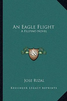 Egy sas repülése: A Filipino Novel - An Eagle Flight: A Filipino Novel