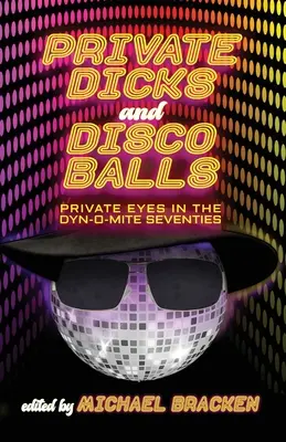 Privát pöcsök és diszkógömbök: Magánszemek a hetvenes évek Dyn-O-Mite-jában - Private Dicks and Disco Balls: Private Eyes in the Dyn-O-Mite Seventies