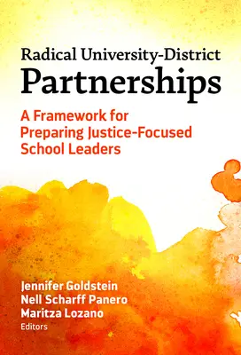 Radikális egyetemi-kerületi partnerségek: Az igazságosságra összpontosító iskolavezetők felkészítésének kerete - Radical University-District Partnerships: A Framework for Preparing Justice-Focused School Leaders