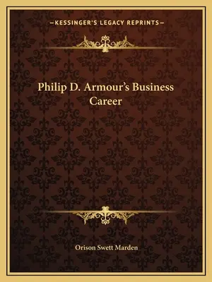 Philip D. Armour üzleti karrierje - Philip D. Armour's Business Career