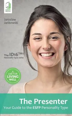 A műsorvezető: Az ESFP személyiségtípus útmutatója - The Presenter: Your Guide to the ESFP Personality Type