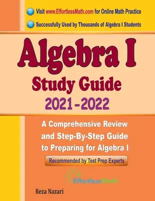 Algebra I tanulmányi útmutató: Átfogó áttekintés és lépésről lépésre történő felkészülés az Algebra I-re - Algebra I Study Guide: A Comprehensive Review and Step-By-Step Guide to Preparing for Algebra I