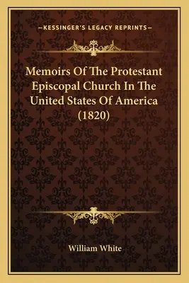 Memoirs Of The Protestant Episcopal Church In The United States Of America (Az Amerikai Egyesült Államok Protestáns Episzkopális Egyházának emlékiratai) - Memoirs Of The Protestant Episcopal Church In The United States Of America