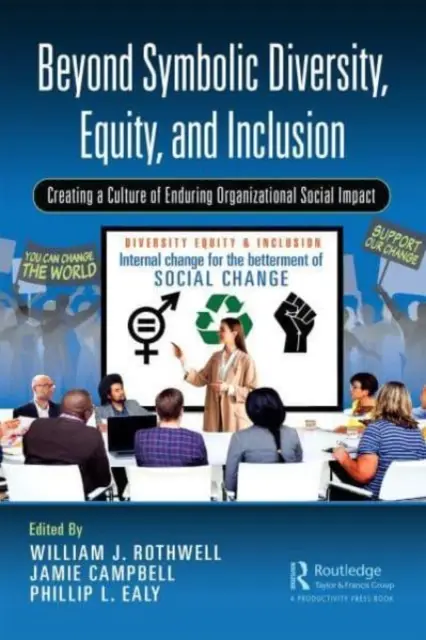 Túl a szimbolikus sokszínűségen, egyenlőségen és befogadáson: A tartós szervezeti társadalmi hatás kultúrájának megteremtése - Beyond Symbolic Diversity, Equity, and Inclusion: Creating a Culture of Enduring Organizational Social Impact