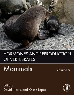 Hormonok és a gerincesek szaporodása, 5. kötet: Emlősök - Hormones and Reproduction of Vertebrates, Volume 5: Mammals