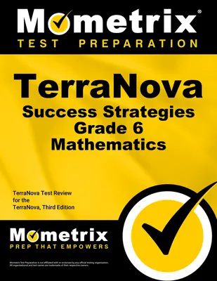 Terranova Success Strategies Grade 6 Mathematics Study Guide: A Terranova teszt felülvizsgálata a Terranova teszthez, harmadik kiadás - Terranova Success Strategies Grade 6 Mathematics Study Guide: Terranova Test Review for the Terranova, Third Edition