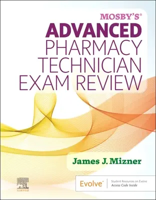 Mosby's Advanced Pharmacy Technician vizsga felülvizsgálata - Mosby's Advanced Pharmacy Technician Exam Review