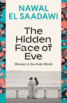 Éva rejtett arca: Nők az arab világban - The Hidden Face of Eve: Women in the Arab World