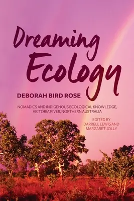 Álmodó ökológia: Victoria folyó, Észak-Ausztrália - Dreaming Ecology: Nomadics and Indigenous Ecological Knowledge, Victoria River, Northern Australia