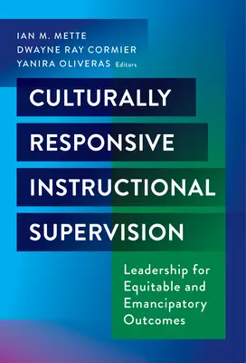 Kulturálisan érzékeny tanfelügyelet: Vezetés az igazságos és emancipációs eredményekért - Culturally Responsive Instructional Supervision: Leadership for Equitable and Emancipatory Outcomes