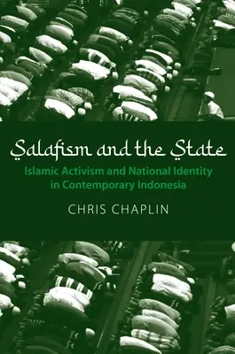 A szalafizmus és az állam: Iszlám aktivizmus és nemzeti identitás a mai Indonéziában - Salafism and the State: Islamic Activism and National Identity in Contemporary Indonesia