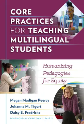 Alapvető gyakorlatok a többnyelvű diákok tanításához: Humanizáló pedagógiák az egyenlőségért - Core Practices for Teaching Multilingual Students: Humanizing Pedagogies for Equity