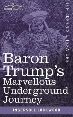 Trump báró csodálatos földalatti utazása - Baron Trump's Marvellous Underground Journey