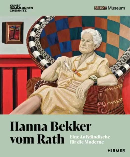 Hanna Bekker Vom Rath: A modern művészet lázadója - Hanna Bekker Vom Rath: A Rebel for Modern Art