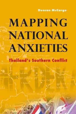 A nemzeti szorongások feltérképezése: Thaiföld déli konfliktusa - Mapping National Anxieties: Thailand's Southern Conflict