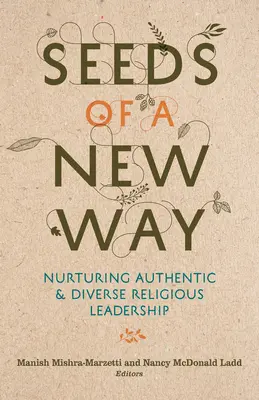 Egy új út magjai: A hiteles és sokszínű vallási vezetés ápolása - Seeds of a New Way: Nurturing Authentic and Diverse Religious Leadership