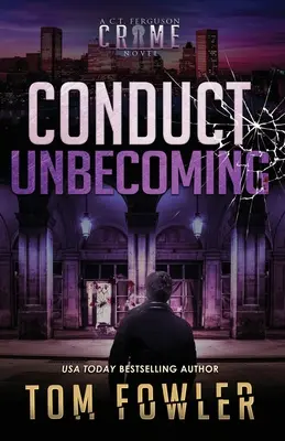 Conduct Unbecoming: C.T. Ferguson bűnügyi regénye - Conduct Unbecoming: A C.T. Ferguson Crime Novel