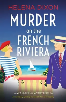 Gyilkosság a francia Riviérán: Egy hihetetlenül lebilincselő történelmi regényes krimi - Murder on the French Riviera: An incredibly gripping historical fiction cozy mystery