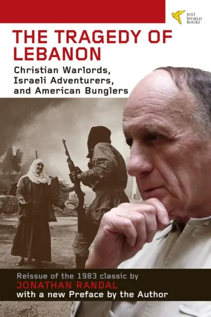 Libanon tragédiája: Keresztény hadurak, izraeli kalandorok és amerikai bakfisok - Tragedy of Lebanon: Christian Warlords, Israeli Adventurers, and American Bunglers