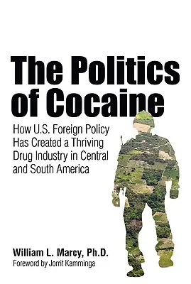 A kokain politikája: Hogyan teremtett az amerikai külpolitika virágzó drogipart Közép- és Dél-Amerikában? - The Politics of Cocaine: How U.S. Foreign Policy Has Created a Thriving Drug Industry in Central and South America