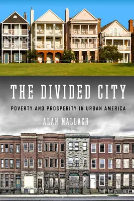 A megosztott város: Szegénység és jólét a városi Amerikában - The Divided City: Poverty and Prosperity in Urban America