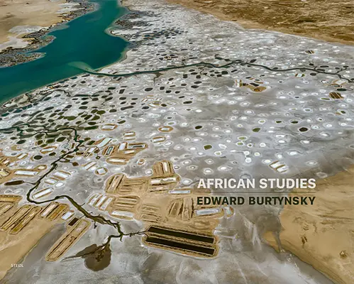 Edward Burtynsky: Burtynsky: Afrikai tanulmányok - Edward Burtynsky: African Studies