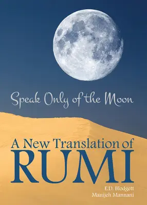 Csak a Holdról beszélj: A Rumivolume 40. kötetének új fordítása - Speak Only of the Moon: A New Translation of Rumivolume 40