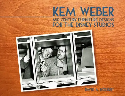 Kem Weber: Weber Weber: Mid-Century Furniture Designs for the Disney Studios: Mid-Century Furniture Designs for the Disney Studios - Kem Weber: Mid-Century Furniture Designs for the Disney Studios