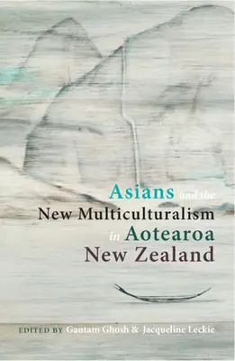 Az ázsiaiak és az új multikulturalizmus Aotearoa Új-Zélandon - Asians and the New Multiculturalism in Aotearoa New Zealand