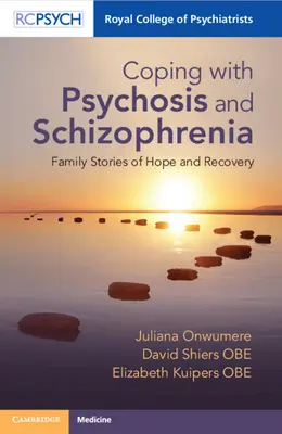 Megküzdeni a pszichózissal és a skizofréniával: Családi történetek a reményről és a gyógyulásról - Coping with Psychosis and Schizophrenia: Family Stories of Hope and Recovery