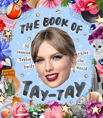 Taylor könyve: 50 ok, amiért Taylor Swift uralja a világot - The Book of Taylor: 50 Reasons Taylor Swift Rules the World