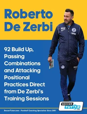 Roberto De Zerbi - 92 felépítés, passzkombinációk és támadó pozíciós gyakorlatok közvetlenül De Zerbi edzésein - Roberto De Zerbi - 92 Build Up, Passing Combinations and Attacking Positional Practices Direct from De Zerbi's Training Sessions