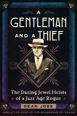 Egy úriember és egy tolvaj: A dzsesszkorszak szélhámosának merész ékszerrablásai - A Gentleman and a Thief: The Daring Jewel Heists of a Jazz Age Rogue