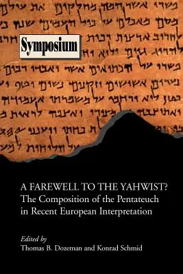 Búcsú a Jahvistától? A Pentateuchus kompozíciója a legújabb európai értelmezésben - A Farewell to the Yahwist? the Composition of the Pentateuch in Recent European Interpretation