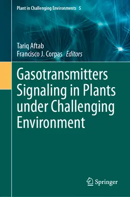 Gázátvivő anyagok jelzése növényekben kihívást jelentő környezetben - Gasotransmitters Signaling in Plants Under Challenging Environment