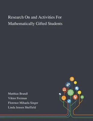 Kutatások és tevékenységek matematikailag tehetséges diákok számára - Research On and Activities For Mathematically Gifted Students