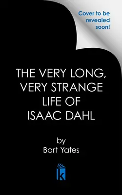 Isaac Dahl nagyon hosszú, nagyon furcsa élete - The Very Long, Very Strange Life of Isaac Dahl