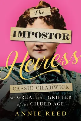 Az imposztor örökösnő: Cassie Chadwick, az aranykor legnagyobb szélhámosa - The Impostor Heiress: Cassie Chadwick, the Greatest Grifter of the Gilded Age