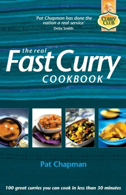 Az igazi gyors curry szakácskönyv: 100 nagyszerű curry, amit 30 percnél rövidebb idő alatt elkészíthetsz - The Real Fast Curry Cookbook: 100 Great Curries You Can Cook in Less Than 30 Minutes