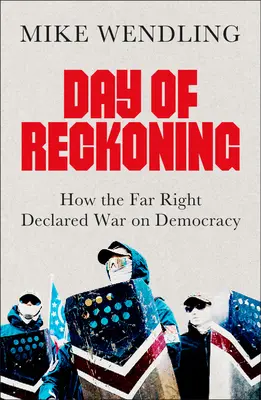 A leszámolás napja: Hogyan hirdetett háborút a szélsőjobboldal a demokrácia ellen - Day of Reckoning: How the Far Right Declared War on Democracy