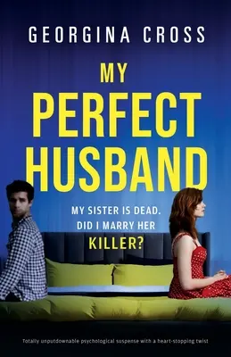 Az én tökéletes férjem: Teljesen letehetetlen pszichológiai feszültség, szívszorító fordulattal - My Perfect Husband: Totally unputdownable psychological suspense with a heart-stopping twist