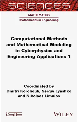 Számítási módszerek és matematikai modellezés a kiberfizikában és a mérnöki alkalmazásokban 1 - Computational Methods and Mathematical Modeling in Cyberphysics and Engineering Applications 1