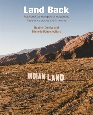 Land Back: Az őslakosok ellenállásának relációs tájai az amerikai kontinensen - Land Back: Relational Landscapes of Indigenous Resistance Across the Americas