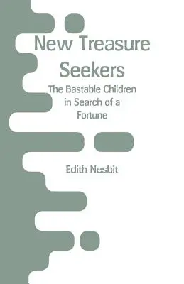 Új kincskeresők: A fattyú gyerekek a vagyon keresésében - New Treasure Seekers: The Bastable Children in Search of a Fortune