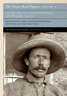 The Franz Boas Papers, Volume 2: Franz Boas, James Teit, and Early Twentieth-Century Salish Ethnography (Franz Boas, James Teit és a huszadik század eleji szaléz néprajz) - The Franz Boas Papers, Volume 2: Franz Boas, James Teit, and Early Twentieth-Century Salish Ethnography