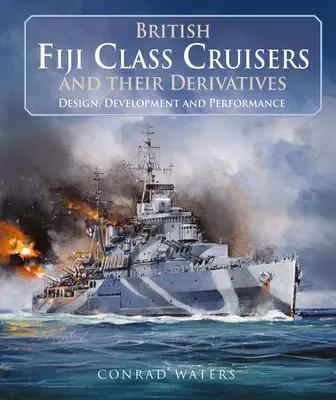 Brit Fidzsi-osztályú cirkálók és származékaik - British Fiji Class Cruisers and Their Derivatives